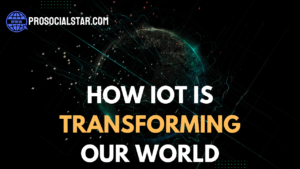 How IoT is Transforming Our World