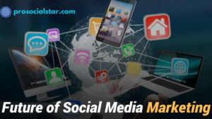 The Future of Social Media Marketing